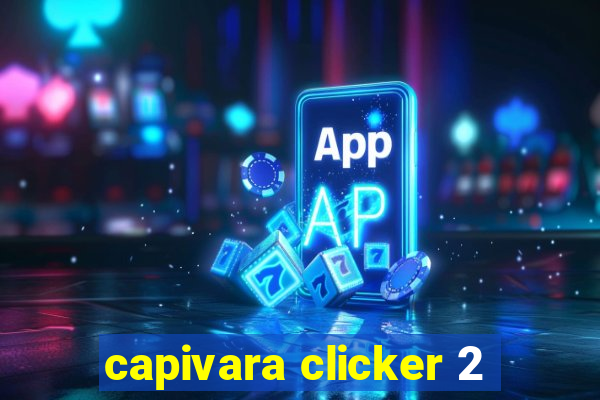 capivara clicker 2